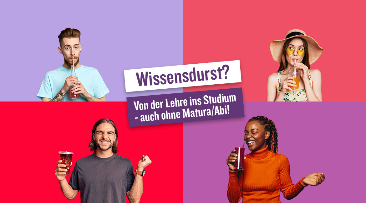 Bunte Collage der Wissensdurst-Kampagne der HOK: Junge Menschen trinken erfrischende Getränke. Slogan: "Wissensdurst? Von der Lehre ins Studium – auch ohne Matura/Abi!"